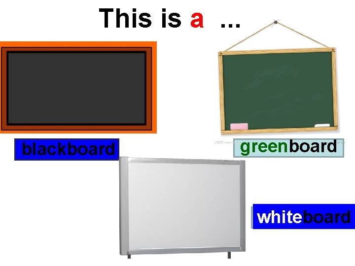 This is a. . . blackboard greenboard whiteboard 