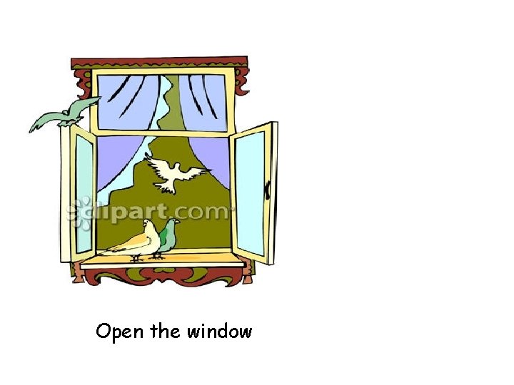 Open the window 