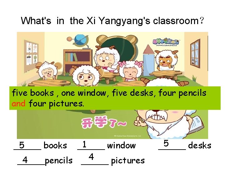 What's in the Xi Yangyang's classroom？ five books , one window, five desks, four