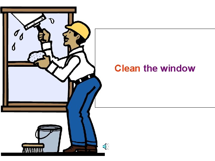 Clean the window 