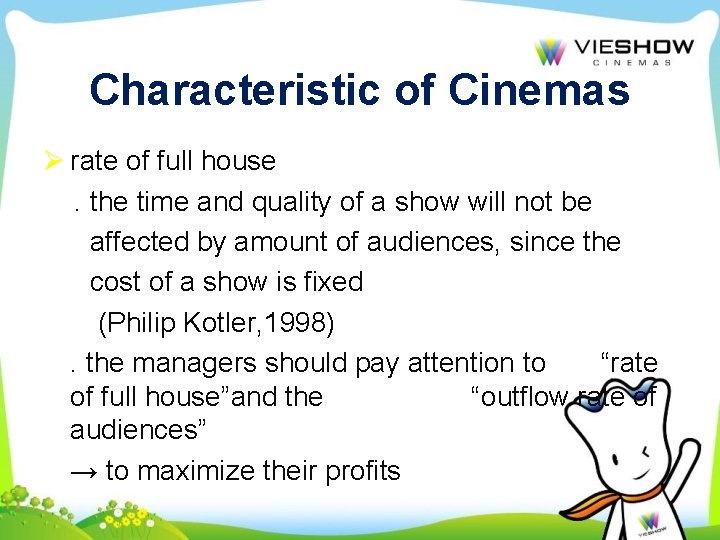 Characteristic of Cinemas Ø rate of full house . the time and quality of