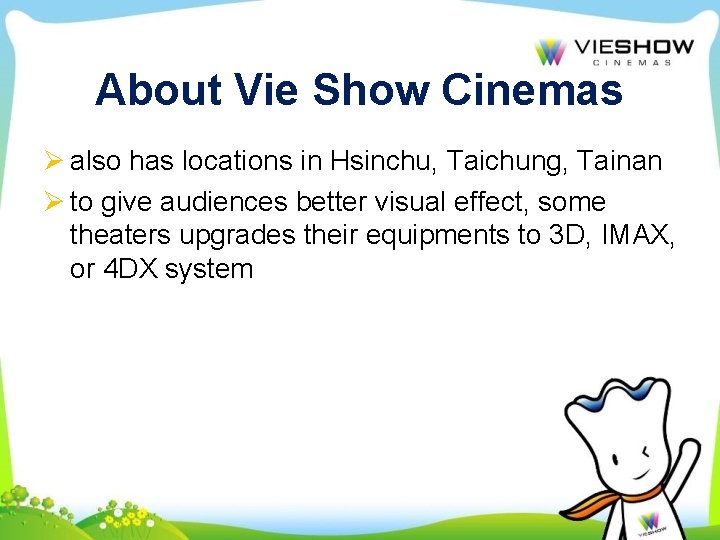 About Vie Show Cinemas Ø also has locations in Hsinchu, Taichung, Tainan Ø to