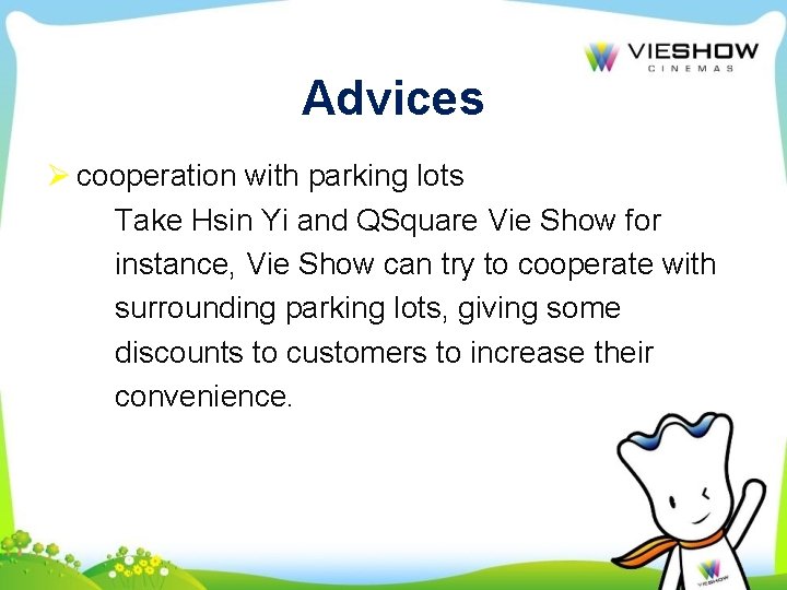Advices Ø cooperation with parking lots Take Hsin Yi and QSquare Vie Show for