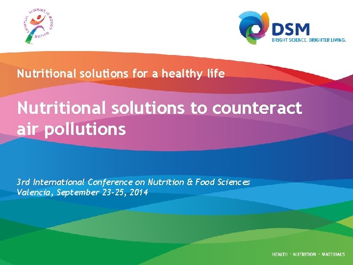Nutritional solutions for a healthy life Nutritional solutions to counteract air pollutions 3 rd