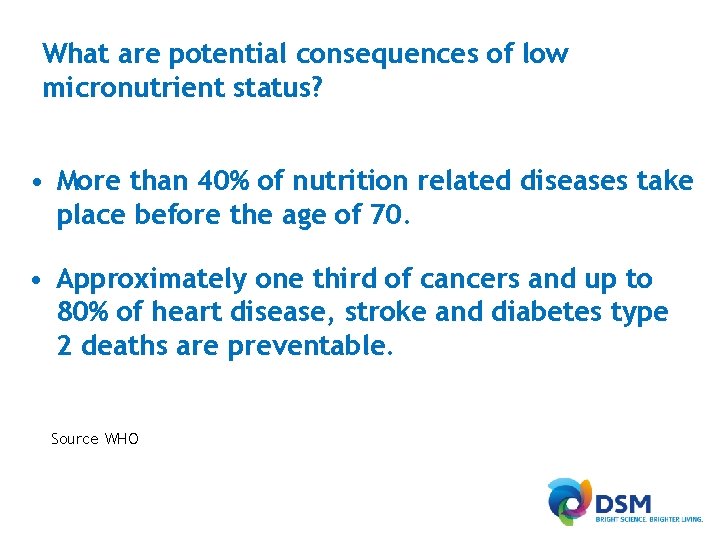 What are potential consequences of low micronutrient status? • More than 40% of nutrition