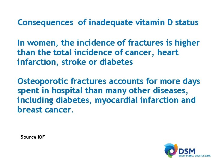 Consequences of inadequate vitamin D status In women, the incidence of fractures is higher