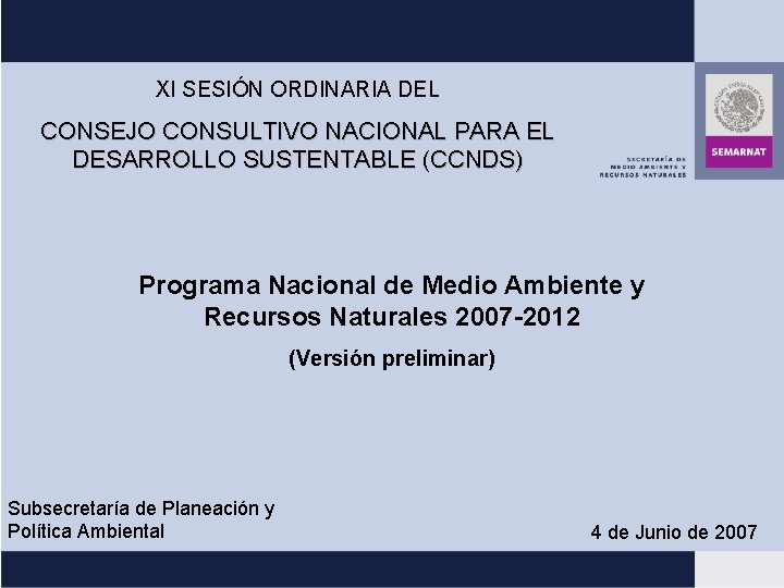 XI SESIÓN ORDINARIA DEL CONSEJO CONSULTIVO NACIONAL PARA EL DESARROLLO SUSTENTABLE (CCNDS) Programa Nacional