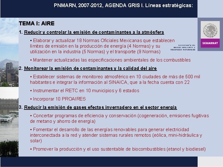 PNMARN, 2007 -2012, AGENDA GRIS I. Líneas estratégicas: TEMA I: AIRE 1. Reducir y