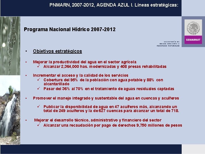 PNMARN, 2007 -2012, AGENDA AZUL I. Líneas estratégicas: Programa Nacional Hídrico 2007 -2012 •