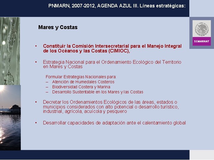 PNMARN, 2007 -2012, AGENDA “AGENDA ZUL”. PNMARN, AZUL III. Líneas estratégicas: Mares y Costas