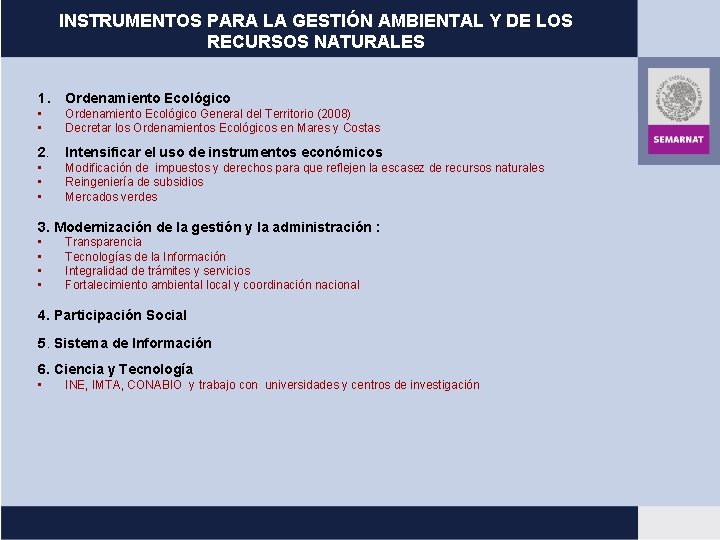 INSTRUMENTOS PARA LA GESTIÓN AMBIENTAL Y DE LOS RECURSOS NATURALES 1. Ordenamiento Ecológico •