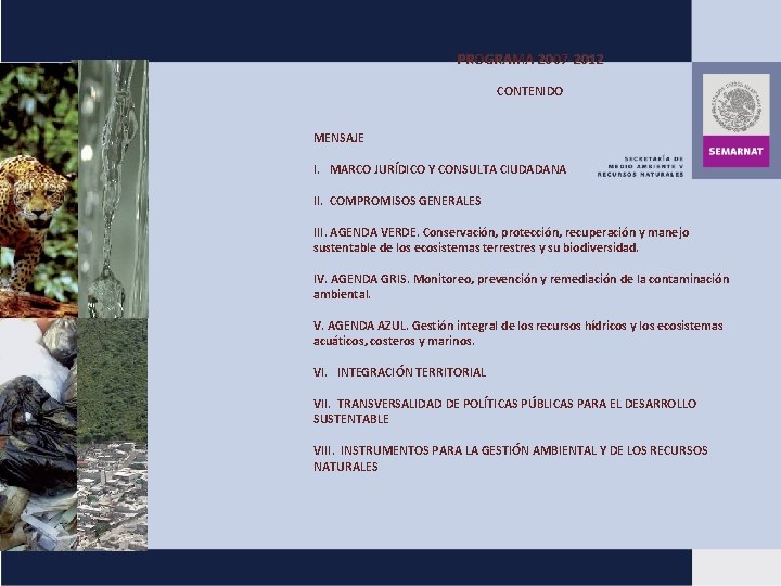 PROGRAMA 2007 -2012 CONTENIDO MENSAJE I. MARCO JURÍDICO Y CONSULTA CIUDADANA II. COMPROMISOS GENERALES