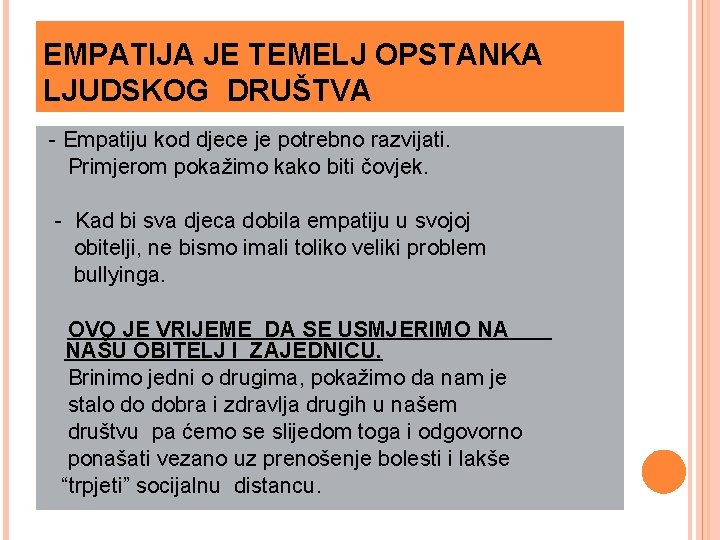 EMPATIJA JE TEMELJ OPSTANKA LJUDSKOG DRUŠTVA - Empatiju kod djece je potrebno razvijati. Primjerom
