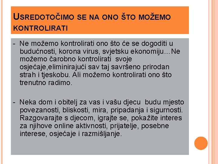 USREDOTOČIMO SE NA ONO ŠTO MOŽEMO KONTROLIRATI - Ne možemo kontrolirati ono što će