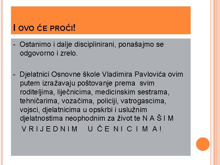 I OVO ĆE PROĆI! - Ostanimo i dalje disciplinirani, ponašajmo se odgovorno i zrelo.