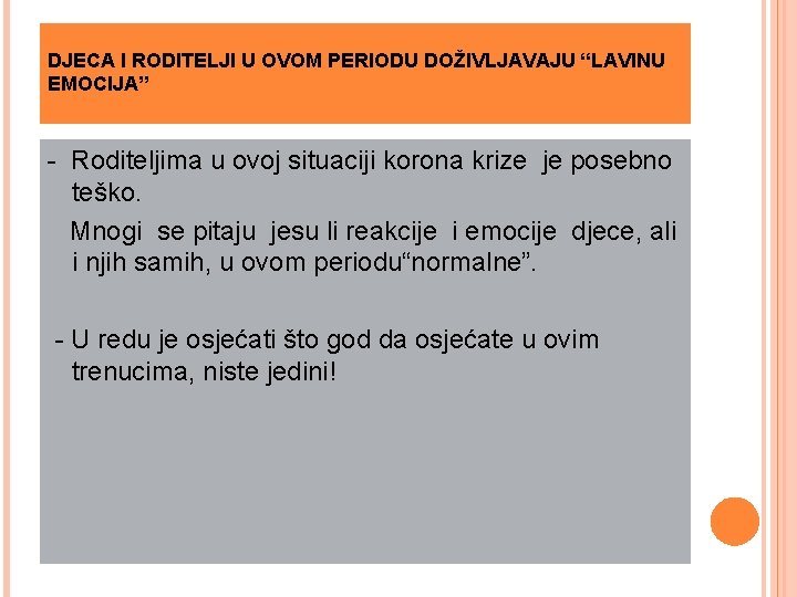 DJECA I RODITELJI U OVOM PERIODU DOŽIVLJAVAJU “LAVINU EMOCIJA” - Roditeljima u ovoj situaciji