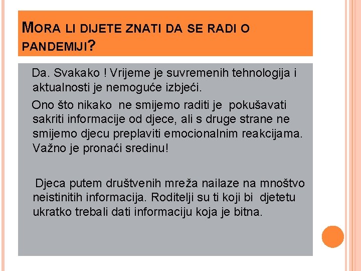 MORA LI DIJETE ZNATI DA SE RADI O PANDEMIJI? Da. Svakako ! Vrijeme je