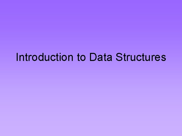 Introduction to Data Structures 