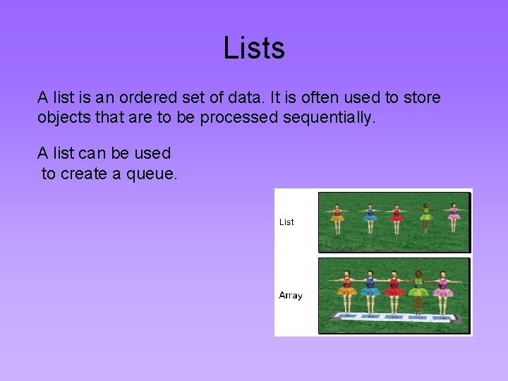 Lists A list is an ordered set of data. It is often used to