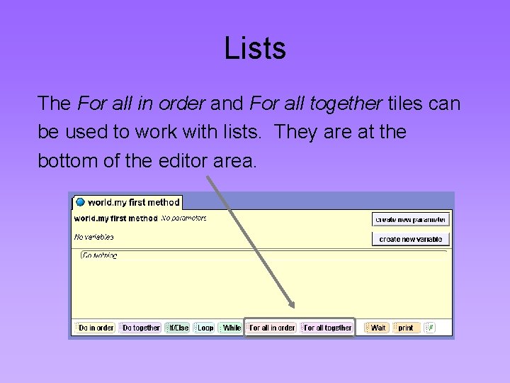 Lists The For all in order and For all together tiles can be used