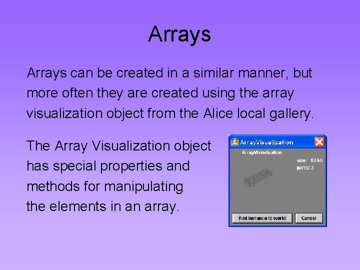Arrays can be created in a similar manner, but more often they are created
