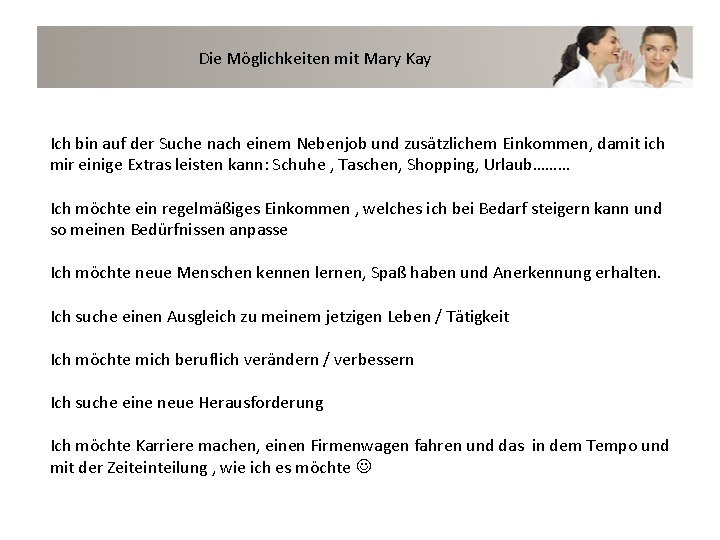 Die Möglichkeiten mit Mary Kay Ich bin auf der Suche nach einem Nebenjob und