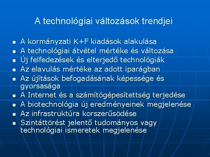 A technológiai változások trendjei n n n n n A kormányzati K+F kiadások alakulása