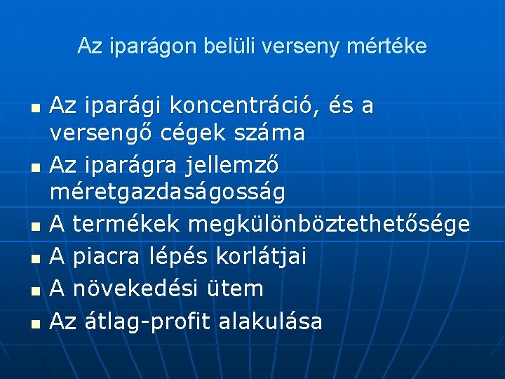 Az iparágon belüli verseny mértéke n n n Az iparági koncentráció, és a versengő