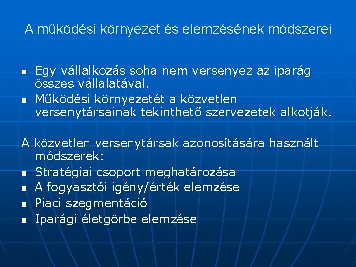 A működési környezet és elemzésének módszerei n n Egy vállalkozás soha nem versenyez az