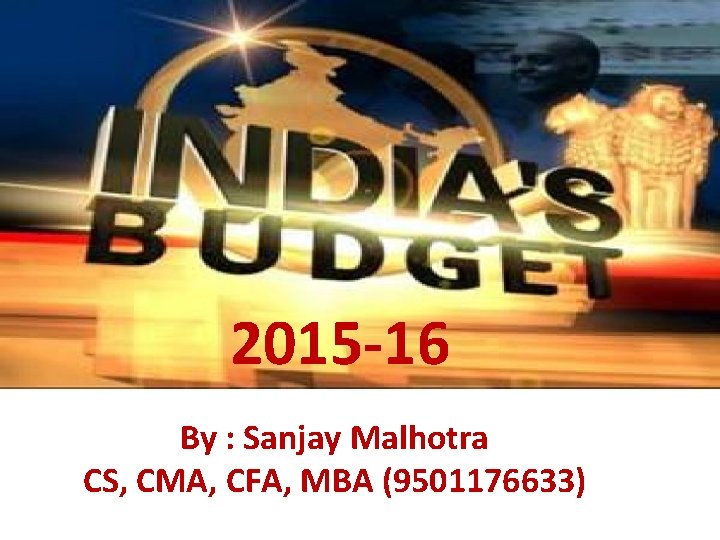 2015 -16 By : Sanjay Malhotra CS, CMA, CFA, MBA (9501176633) 