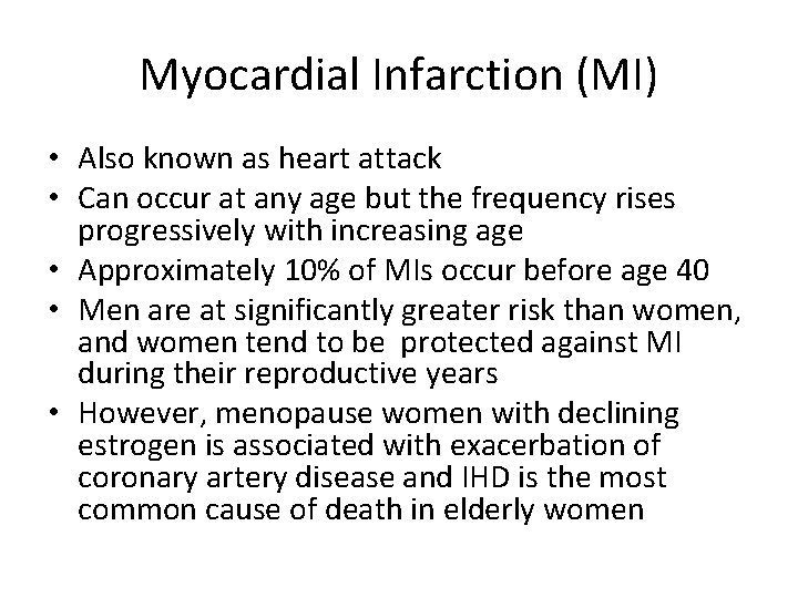 Myocardial Infarction (MI) • Also known as heart attack • Can occur at any