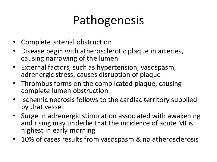 Pathogenesis • Complete arterial obstruction • Disease begin with atherosclerotic plaque in arteries, causing