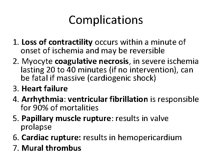 Complications 1. Loss of contractility occurs within a minute of onset of ischemia and