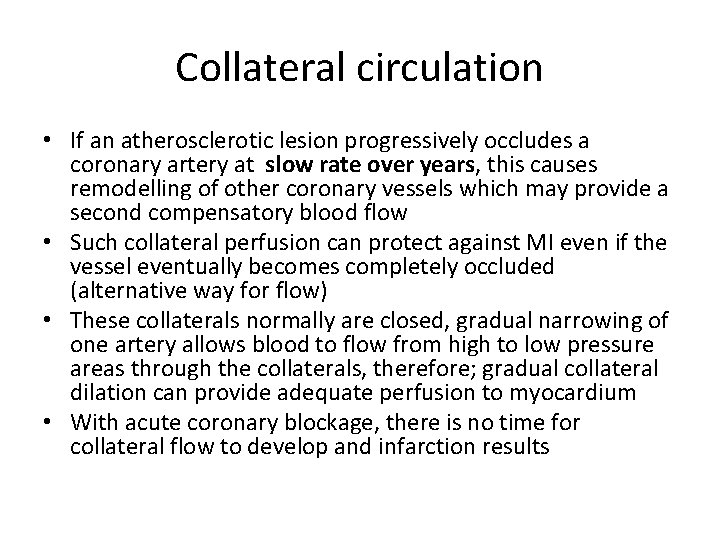 Collateral circulation • If an atherosclerotic lesion progressively occludes a coronary artery at slow