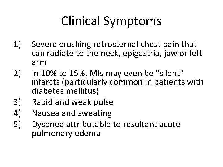 Clinical Symptoms 1) 2) 3) 4) 5) Severe crushing retrosternal chest pain that can