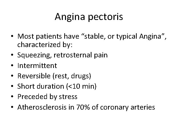 Angina pectoris • Most patients have “stable, or typical Angina”, characterized by: • Squeezing,