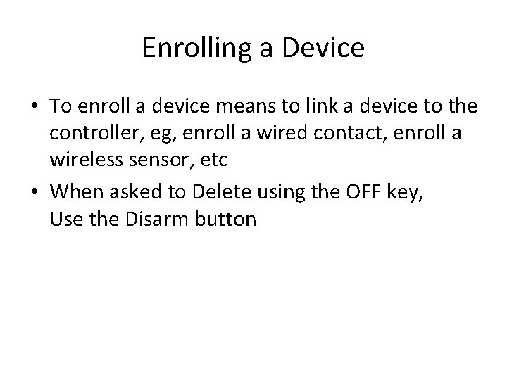 Enrolling a Device • To enroll a device means to link a device to