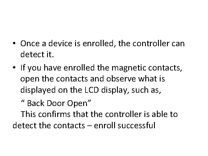  • Once a device is enrolled, the controller can detect it. • If