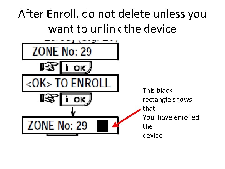 After Enroll, do not delete unless you want to unlink the device This black