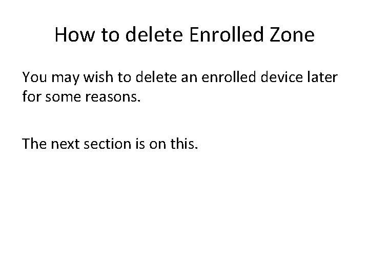 How to delete Enrolled Zone You may wish to delete an enrolled device later