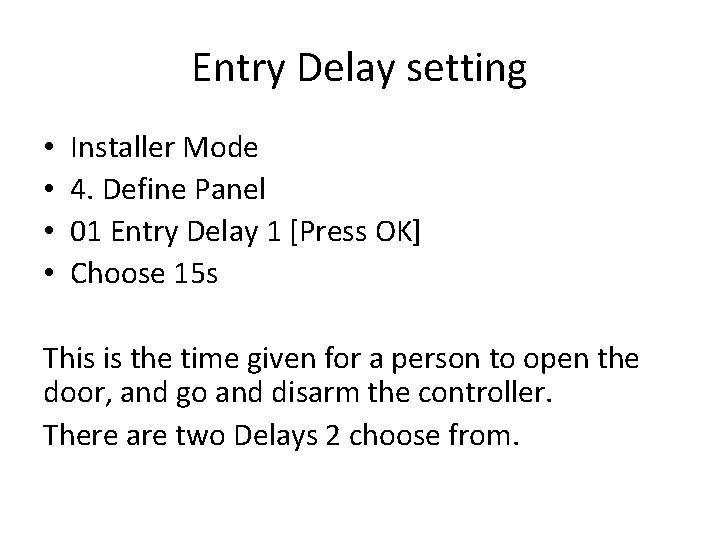 Entry Delay setting • • Installer Mode 4. Define Panel 01 Entry Delay 1