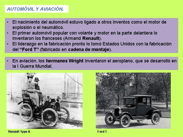 AUTOMÓVIL Y AVIACIÓN. • El nacimiento del automóvil estuvo ligado a otros inventos como
