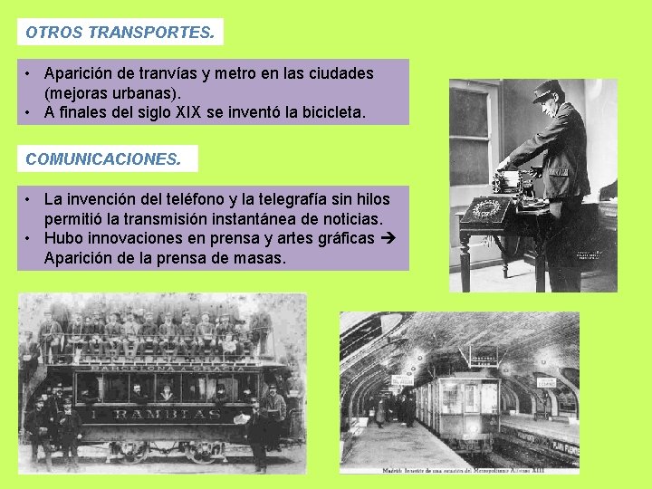 OTROS TRANSPORTES. • Aparición de tranvías y metro en las ciudades (mejoras urbanas). •