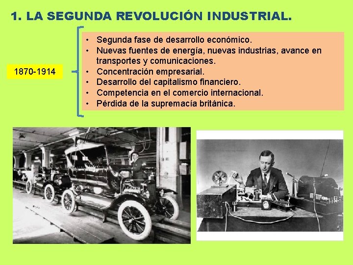 1. LA SEGUNDA REVOLUCIÓN INDUSTRIAL. 1870 -1914 • Segunda fase de desarrollo económico. •