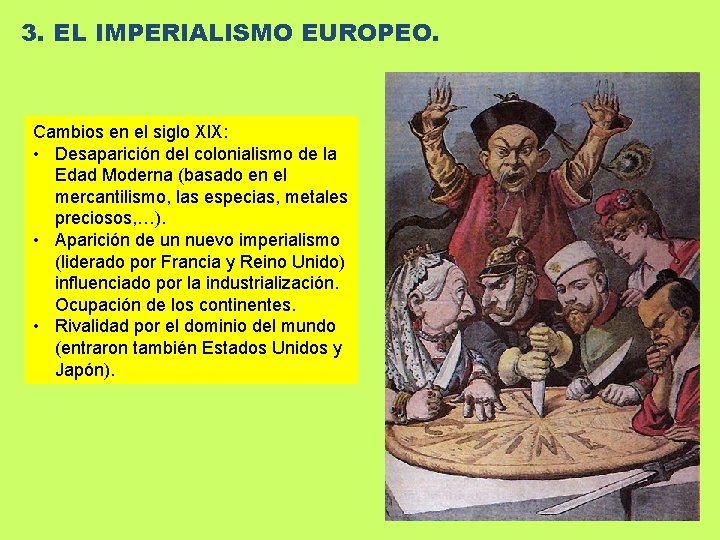 3. EL IMPERIALISMO EUROPEO. Cambios en el siglo XIX: • Desaparición del colonialismo de