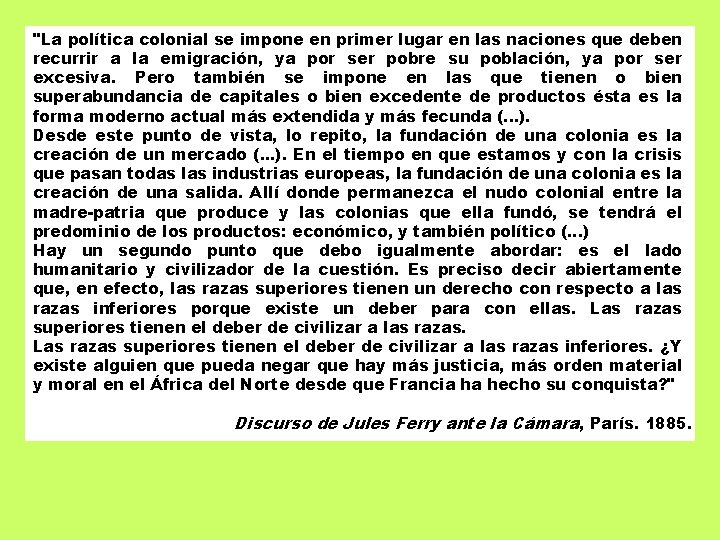 "La política colonial se impone en primer lugar en las naciones que deben recurrir