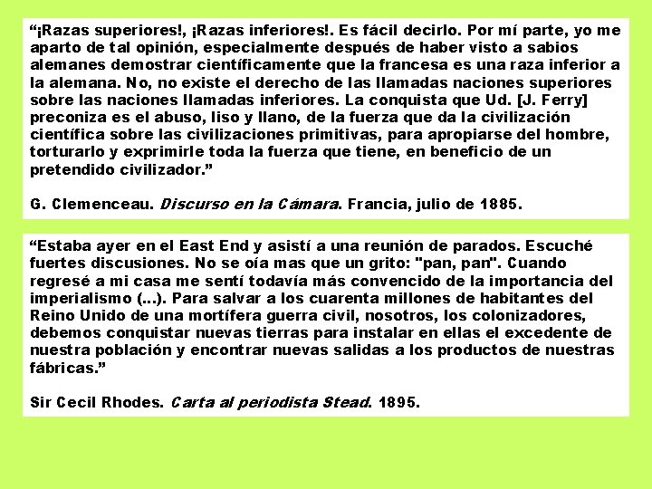 “¡Razas superiores!, ¡Razas inferiores!. Es fácil decirlo. Por mí parte, yo me aparto de