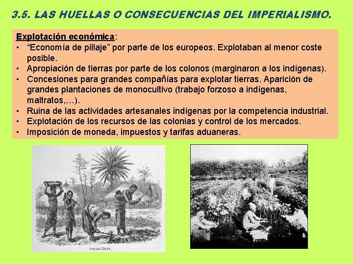 3. 5. LAS HUELLAS O CONSECUENCIAS DEL IMPERIALISMO. Explotación económica: • “Economía de pillaje”