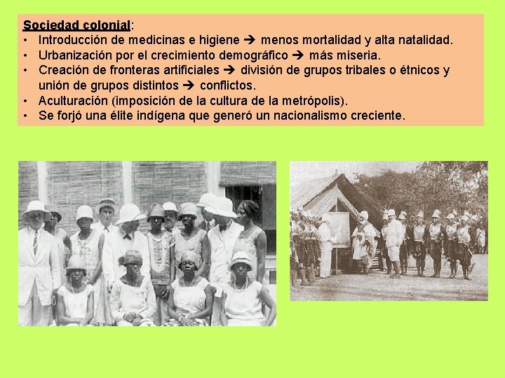 Sociedad colonial: • Introducción de medicinas e higiene menos mortalidad y alta natalidad. •