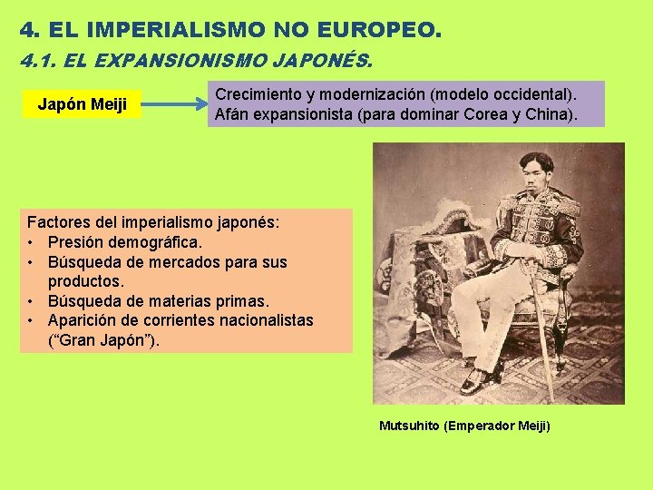4. EL IMPERIALISMO NO EUROPEO. 4. 1. EL EXPANSIONISMO JAPONÉS. Japón Meiji Crecimiento y